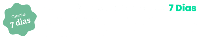 Garantia Incondicional 7 dias
